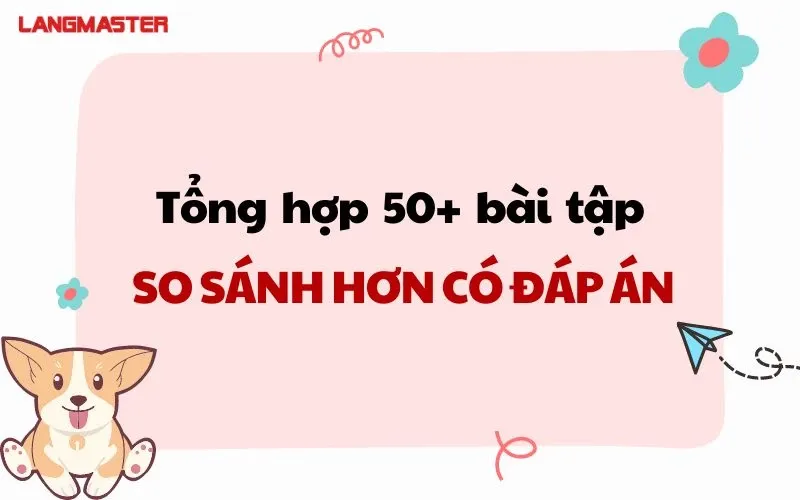 Các dạng bài tập so sánh hơn trong tiếng Anh