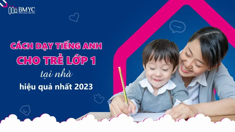 Cách dạy tiếng Anh cho trẻ lớp 1 tại nhà