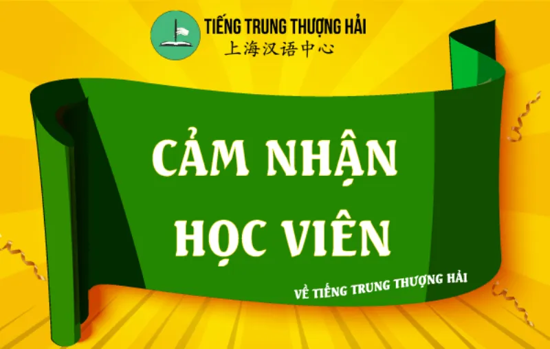 Cảm nhận của học viên về khóa học tiếng Trung