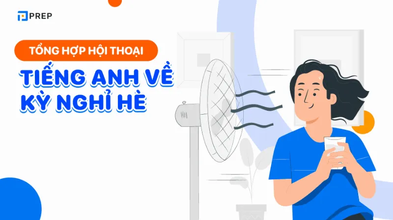 đoạn hội thoại tiếng Anh về kỳ nghỉ hè