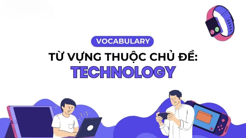 Hình ảnh minh họa cho chủ đề từ vựng tiếng Anh về công nghệ