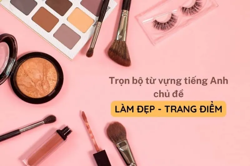 Hình ảnh minh họa cho chủ đề từ vựng tiếng Anh về làm đẹp