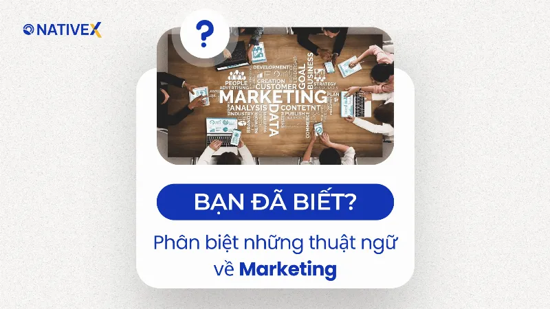 Phân biệt các thuật ngữ Marketing