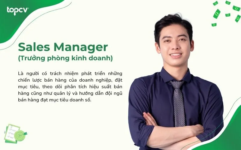 Sales Manager là người có trách nhiệm phát triển những chiến lược bán hàng của doanh nghiệp