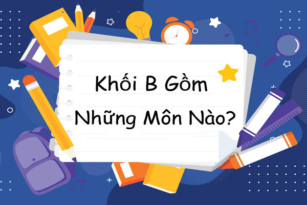 khoi b gom nhung mon nao