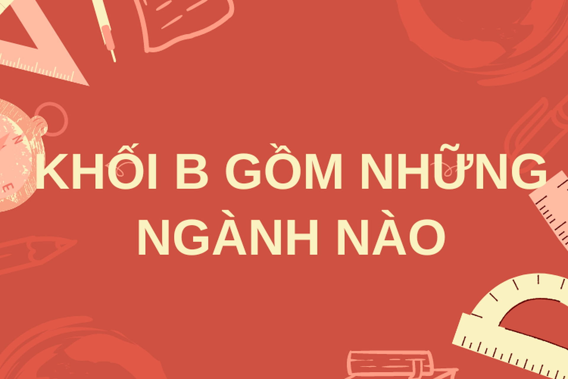 khoi b gom nhung nganh nao